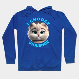 I CHOOSE VIOLENCE Hoodie